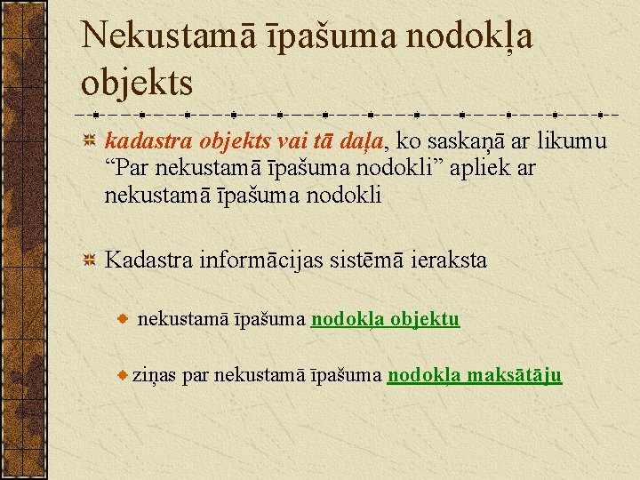 Nekustamā īpašuma nodokļa objekts kadastra objekts vai tā daļa, ko saskaņā ar likumu “Par