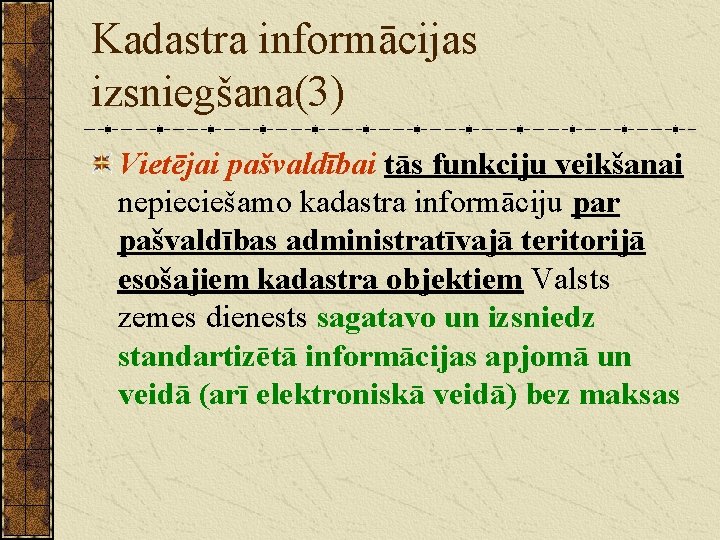 Kadastra informācijas izsniegšana(3) Vietējai pašvaldībai tās funkciju veikšanai nepieciešamo kadastra informāciju par pašvaldības administratīvajā