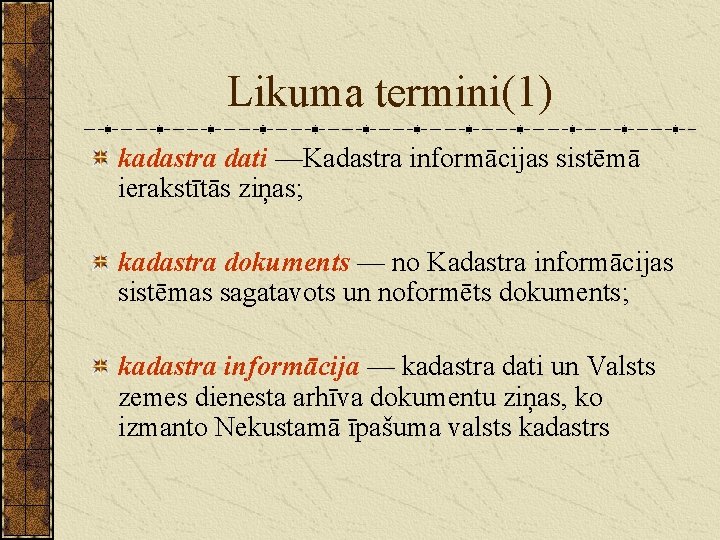 Likuma termini(1) kadastra dati —Kadastra informācijas sistēmā ierakstītās ziņas; kadastra dokuments — no Kadastra