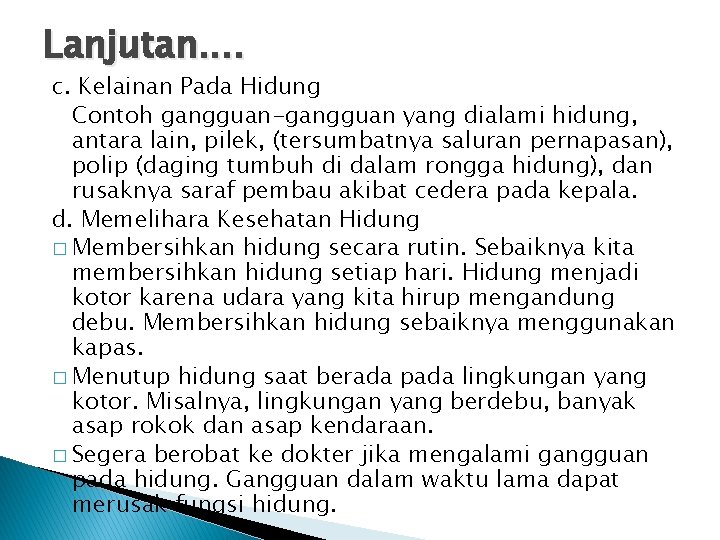 Lanjutan. . c. Kelainan Pada Hidung Contoh gangguan-gangguan yang dialami hidung, antara lain, pilek,