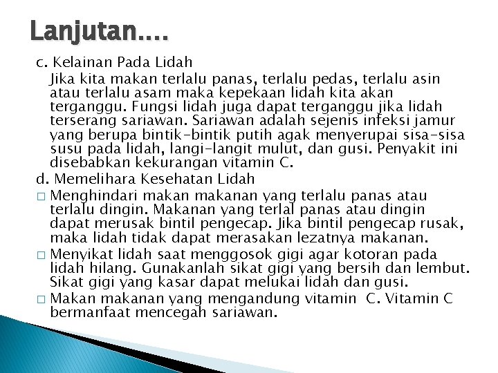 Lanjutan. . c. Kelainan Pada Lidah Jika kita makan terlalu panas, terlalu pedas, terlalu