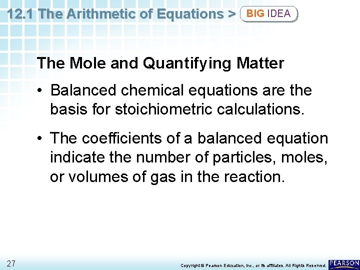12. 1 The Arithmetic of Equations > BIG IDEA The Mole and Quantifying Matter 12. 1 The Arithmetic of Equations > BIG IDEA The Mole and Quantifying Matter