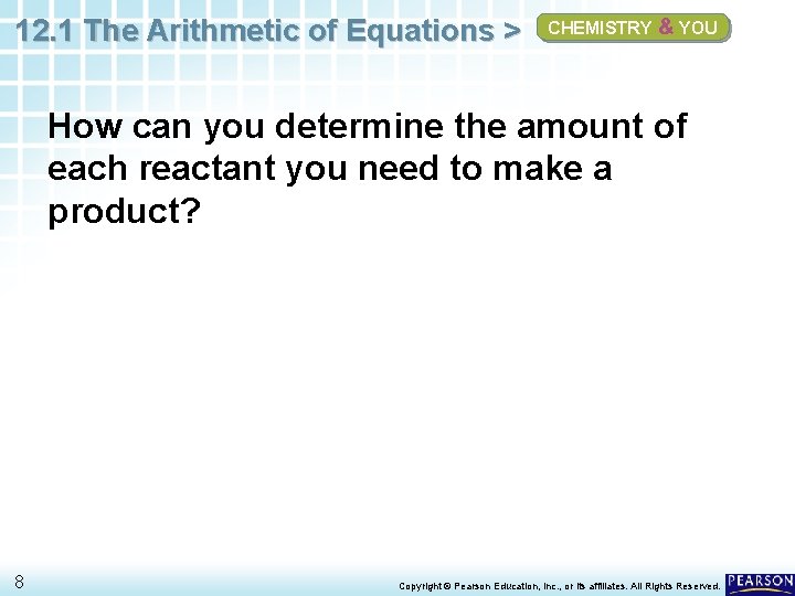 12. 1 The Arithmetic of Equations > CHEMISTRY & YOU How can you determine 12. 1 The Arithmetic of Equations > CHEMISTRY & YOU How can you determine