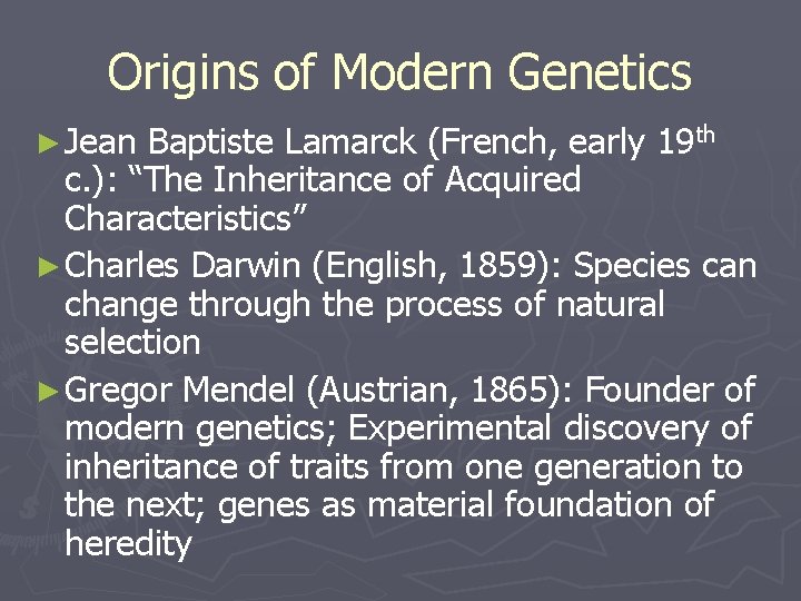 Origins of Modern Genetics ► Jean Baptiste Lamarck (French, early 19 th c. ):