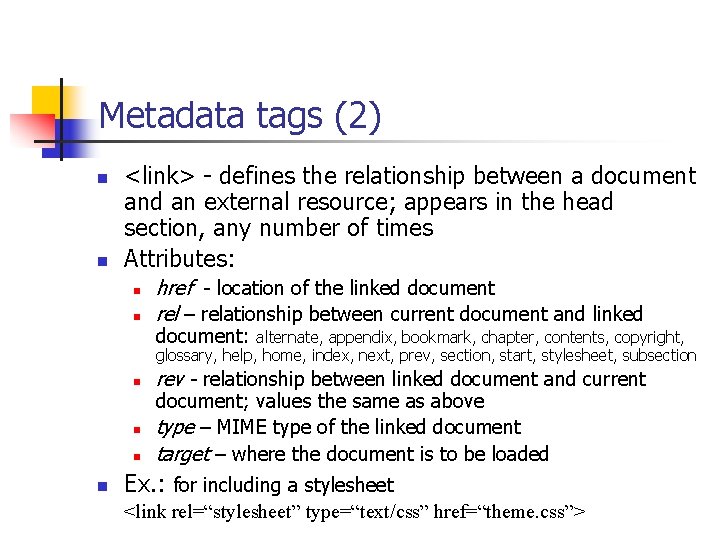 Metadata tags (2) n n <link> - defines the relationship between a document and