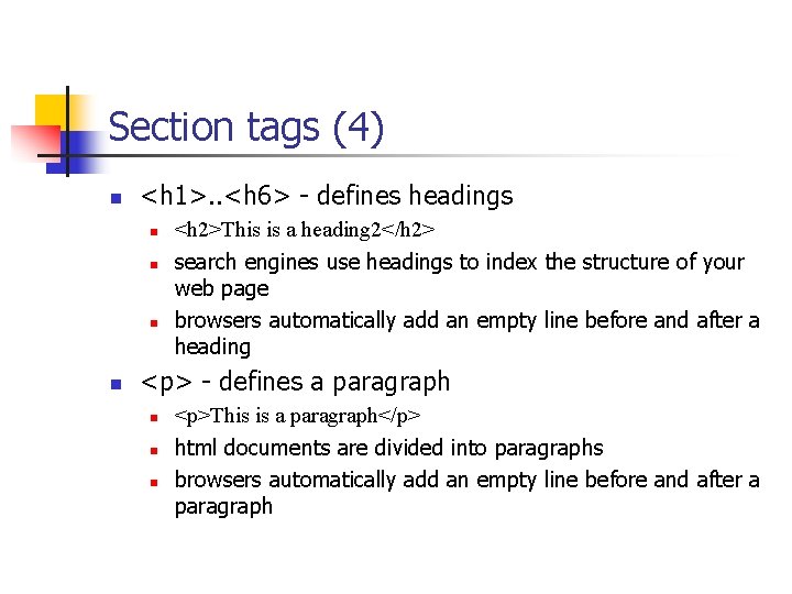 Section tags (4) n <h 1>. . <h 6> - defines headings n n