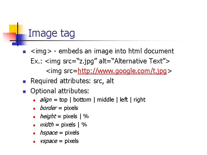 Image tag n n n <img> - embeds an image into html document Ex.