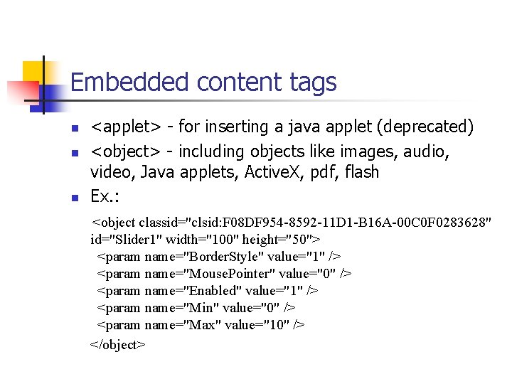 Embedded content tags n n n <applet> - for inserting a java applet (deprecated)