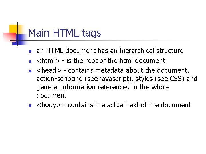 Main HTML tags n n an HTML document has an hierarchical structure <html> -