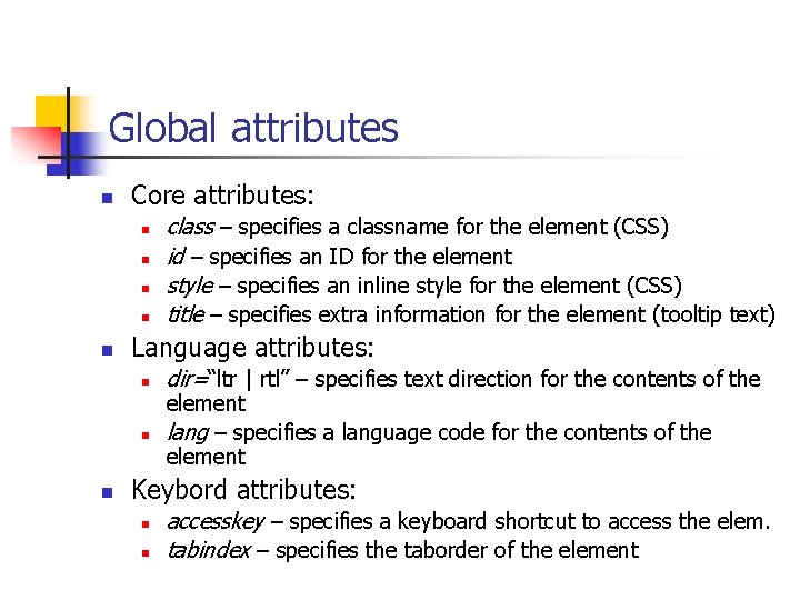 Global attributes n Core attributes: n n n Language attributes: n n n class