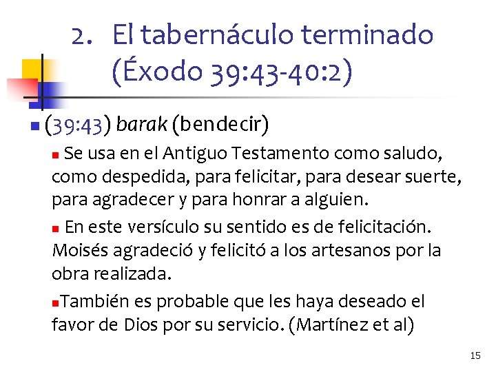 2. El tabernáculo terminado (Éxodo 39: 43 -40: 2) n (39: 43) barak (bendecir)