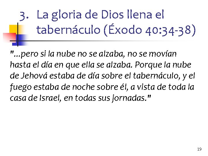 3. La gloria de Dios llena el tabernáculo (Éxodo 40: 34 -38) ". .