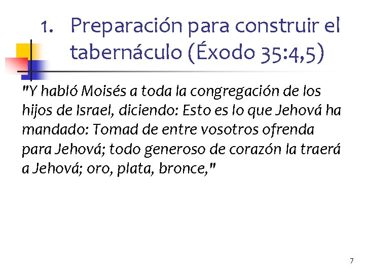 1. Preparación para construir el tabernáculo (Éxodo 35: 4, 5) "Y habló Moisés a