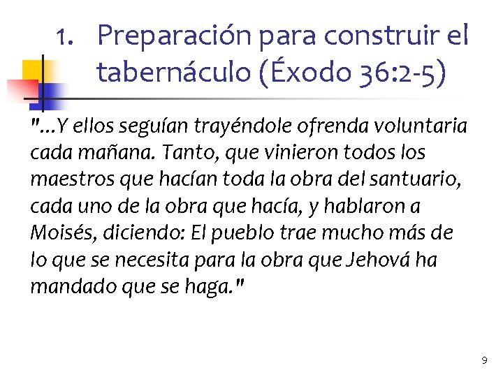 1. Preparación para construir el tabernáculo (Éxodo 36: 2 -5) ". . . Y