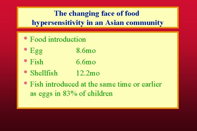 The changing face of food hypersensitivity in an Asian community • Food introduction •