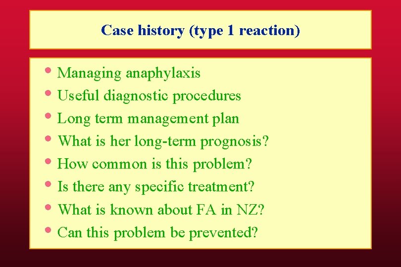 Case history (type 1 reaction) • Managing anaphylaxis • Useful diagnostic procedures • Long