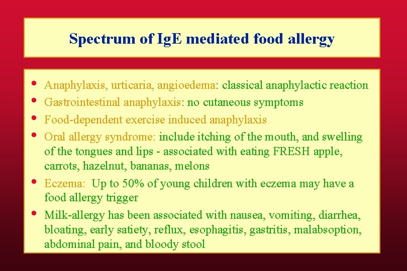 Spectrum of Ig. E mediated food allergy • • • Anaphylaxis, urticaria, angioedema: classical