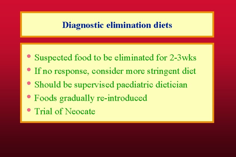 Diagnostic elimination diets • Suspected food to be eliminated for 2 -3 wks •