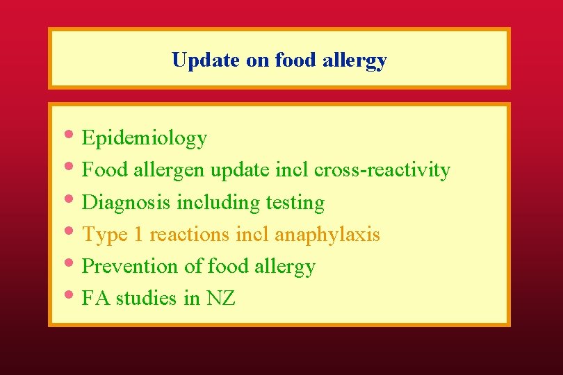 Update on food allergy • Epidemiology • Food allergen update incl cross-reactivity • Diagnosis