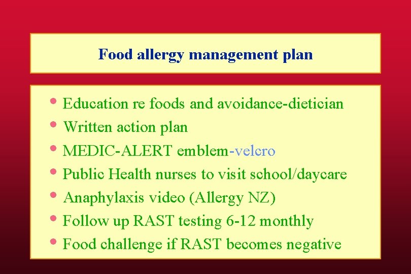 Food allergy management plan • Education re foods and avoidance-dietician • Written action plan