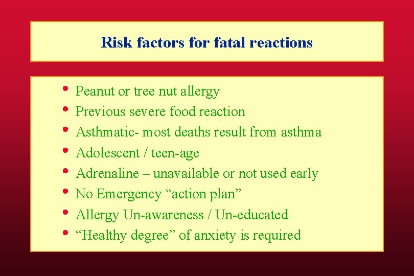 Risk factors for fatal reactions • Peanut or tree nut allergy • Previous severe