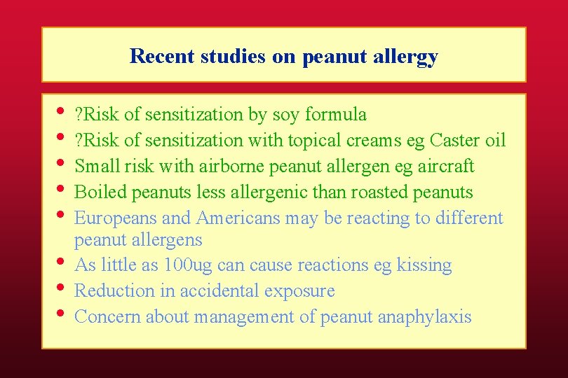 Recent studies on peanut allergy • ? Risk of sensitization by soy formula •
