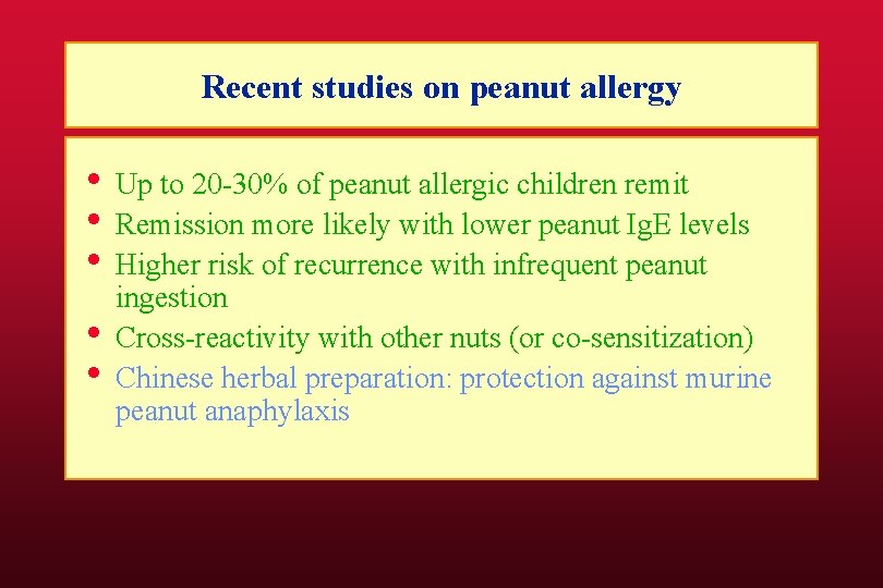 Recent studies on peanut allergy • Up to 20 -30% of peanut allergic children