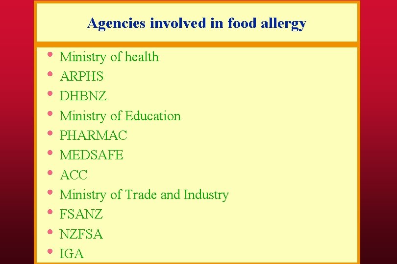 Agencies involved in food allergy • • • Ministry of health ARPHS DHBNZ Ministry