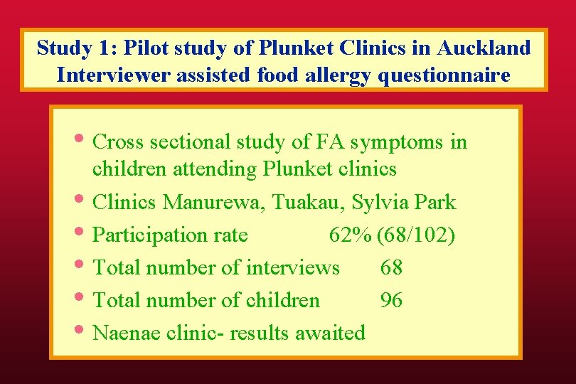 Study 1: Pilot study of Plunket Clinics in Auckland Interviewer assisted food allergy questionnaire