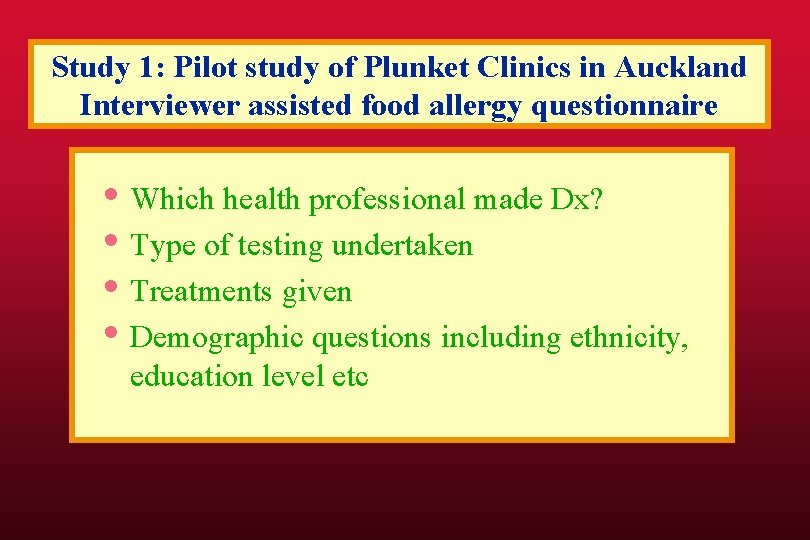 Study 1: Pilot study of Plunket Clinics in Auckland Interviewer assisted food allergy questionnaire