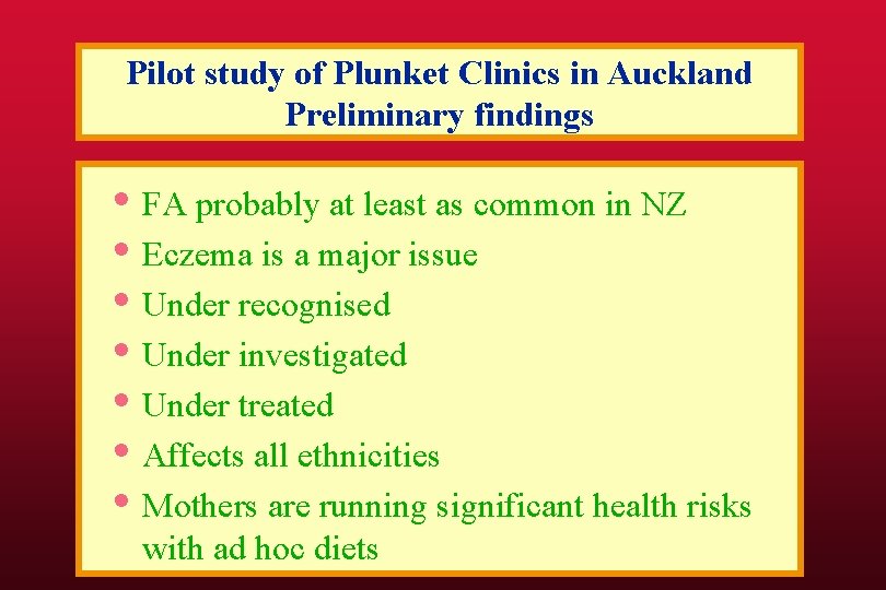 Pilot study of Plunket Clinics in Auckland Preliminary findings • FA probably at least