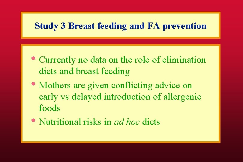 Study 3 Breast feeding and FA prevention • Currently no data on the role