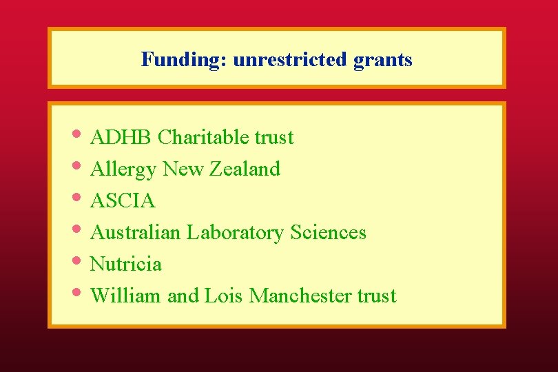 Funding: unrestricted grants • ADHB Charitable trust • Allergy New Zealand • ASCIA •
