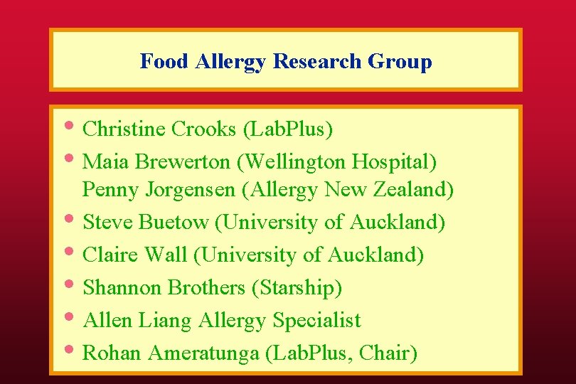 Food Allergy Research Group • Christine Crooks (Lab. Plus) • Maia Brewerton (Wellington Hospital)