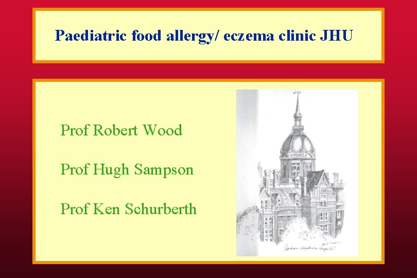 Paediatric food allergy/ eczema clinic JHU Prof Robert Wood Prof Hugh Sampson Prof Ken