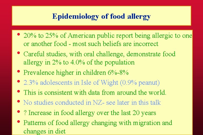 Epidemiology of food allergy • 20% to 25% of American public report being allergic