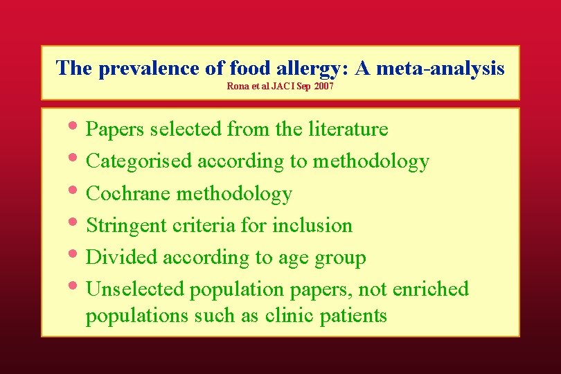 The prevalence of food allergy: A meta-analysis Rona et al JACI Sep 2007 •