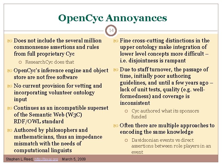 Open. Cyc Annoyances 14 Does not include the several million commonsense assertions and rules Open. Cyc Annoyances 14 Does not include the several million commonsense assertions and rules