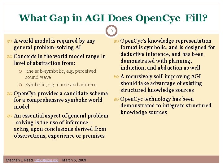 What Gap in AGI Does Open. Cyc Fill? 5 A world model is required What Gap in AGI Does Open. Cyc Fill? 5 A world model is required