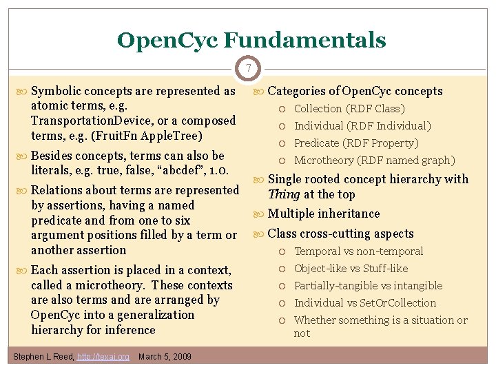 Open. Cyc Fundamentals 7 Symbolic concepts are represented as atomic terms, e. g. Transportation. Open. Cyc Fundamentals 7 Symbolic concepts are represented as atomic terms, e. g. Transportation.