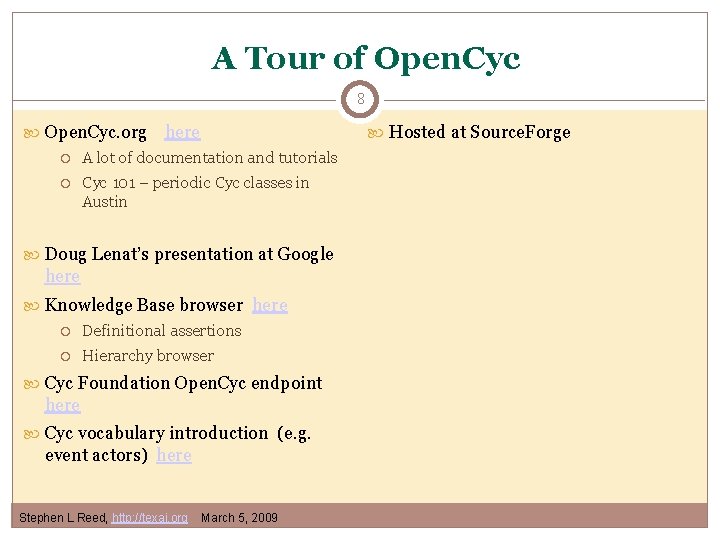 A Tour of Open. Cyc 8 Open. Cyc. org here Hosted at Source. Forge A Tour of Open. Cyc 8 Open. Cyc. org here Hosted at Source. Forge