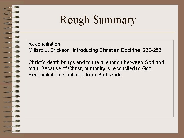 Rough Summary Reconciliation Millard J. Erickson, Introducing Christian Doctrine, 252 -253 Christ’s death brings