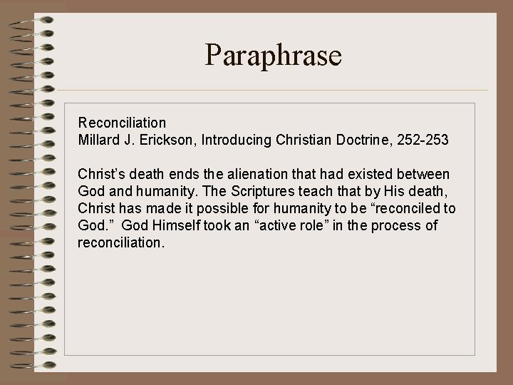 Paraphrase Reconciliation Millard J. Erickson, Introducing Christian Doctrine, 252 -253 Christ’s death ends the