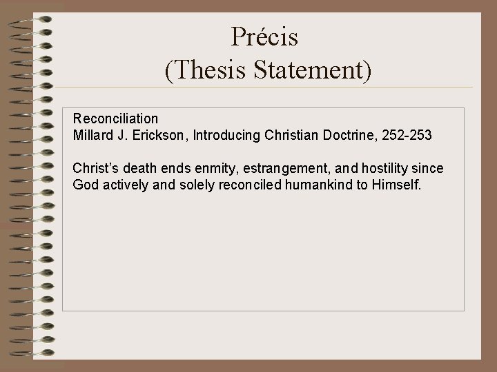 Précis (Thesis Statement) Reconciliation Millard J. Erickson, Introducing Christian Doctrine, 252 -253 Christ’s death