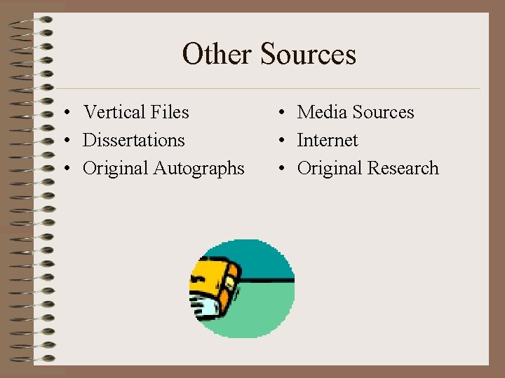 Other Sources • Vertical Files • Dissertations • Original Autographs • Media Sources •
