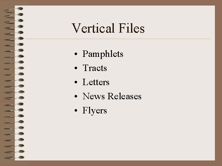 Vertical Files • • • Pamphlets Tracts Letters News Releases Flyers 