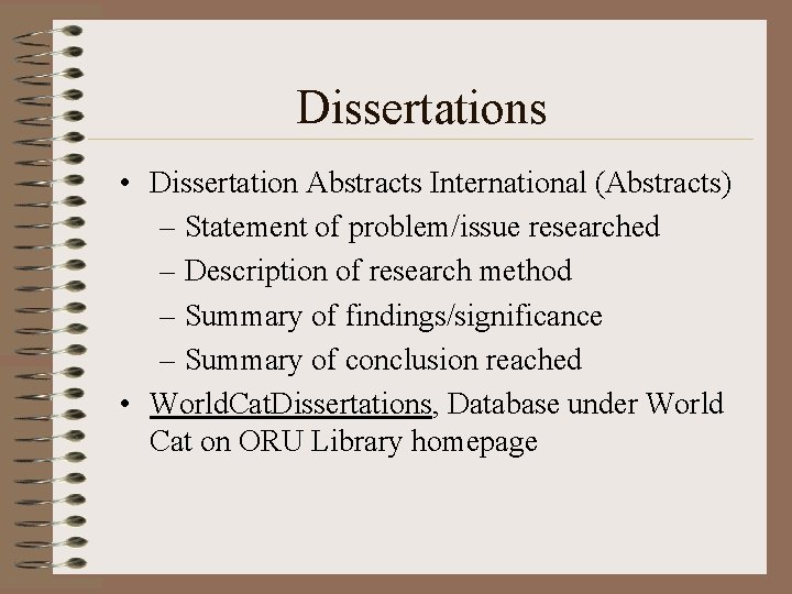 Dissertations • Dissertation Abstracts International (Abstracts) – Statement of problem/issue researched – Description of