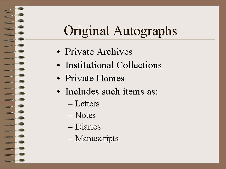 Original Autographs • • Private Archives Institutional Collections Private Homes Includes such items as: