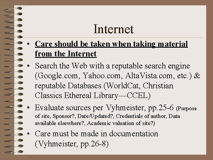 Internet • Care should be taken when taking material from the Internet • Search