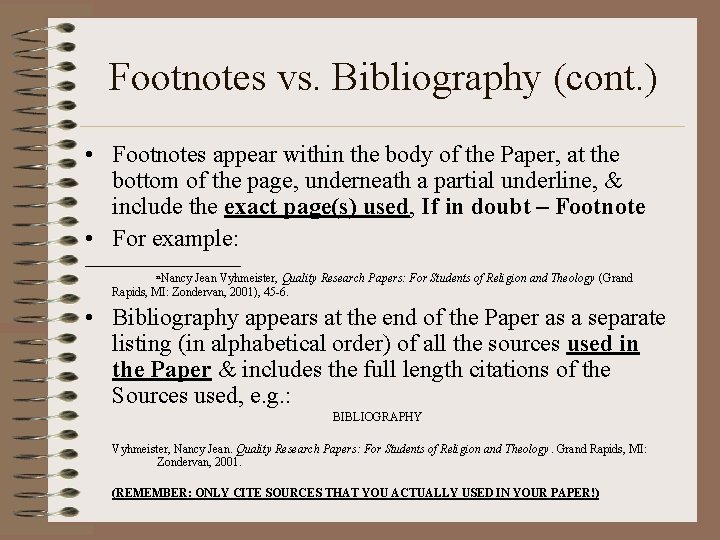 Footnotes vs. Bibliography (cont. ) • Footnotes appear within the body of the Paper,